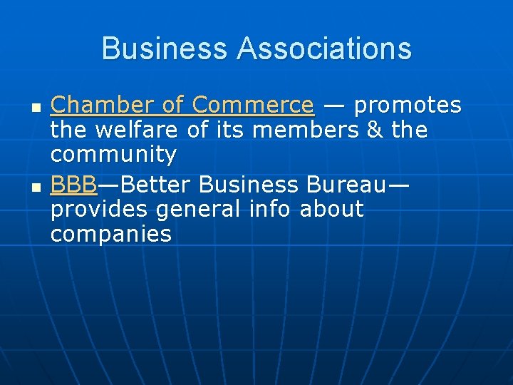 Business Associations n n Chamber of Commerce — promotes the welfare of its members