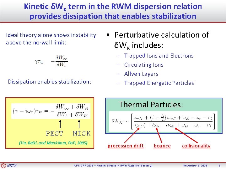 Kinetic δWK term in the RWM dispersion relation provides dissipation that enables stabilization Ideal