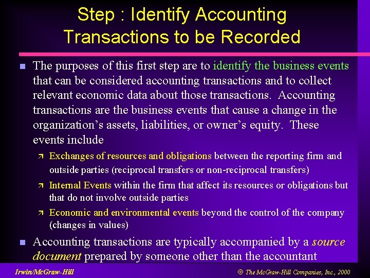 Step : Identify Accounting Transactions to be Recorded n The purposes of this first