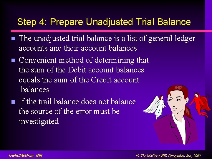 Step 4: Prepare Unadjusted Trial Balance n n n The unadjusted trial balance is