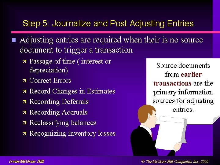 Step 5: Journalize and Post Adjusting Entries n Adjusting entries are required when their