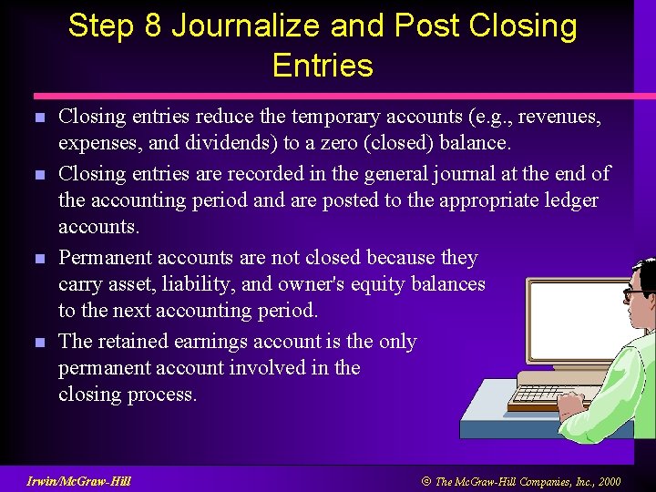 Step 8 Journalize and Post Closing Entries n n Closing entries reduce the temporary