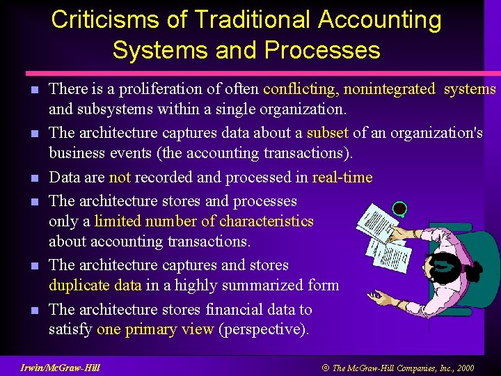 Criticisms of Traditional Accounting Systems and Processes n n n There is a proliferation