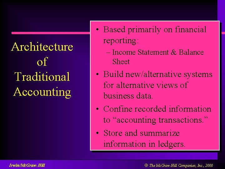 Architecture of Traditional Accounting Irwin/Mc. Graw-Hill • Based primarily on financial reporting: – Income