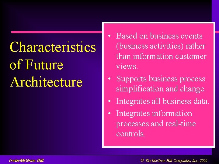 Characteristics of Future Architecture Irwin/Mc. Graw-Hill • Based on business events (business activities) rather