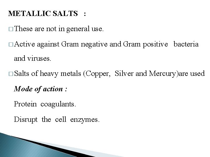 METALLIC SALTS : � These are not in general use. � Active against Gram