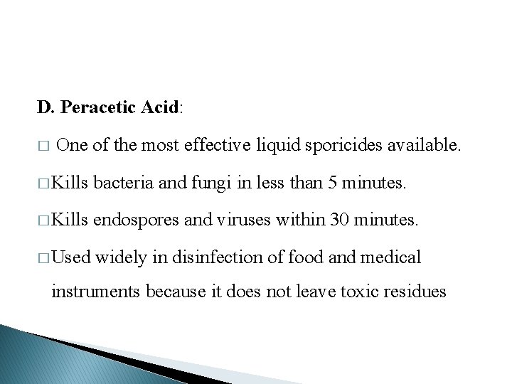 D. Peracetic Acid: � One of the most effective liquid sporicides available. � Kills