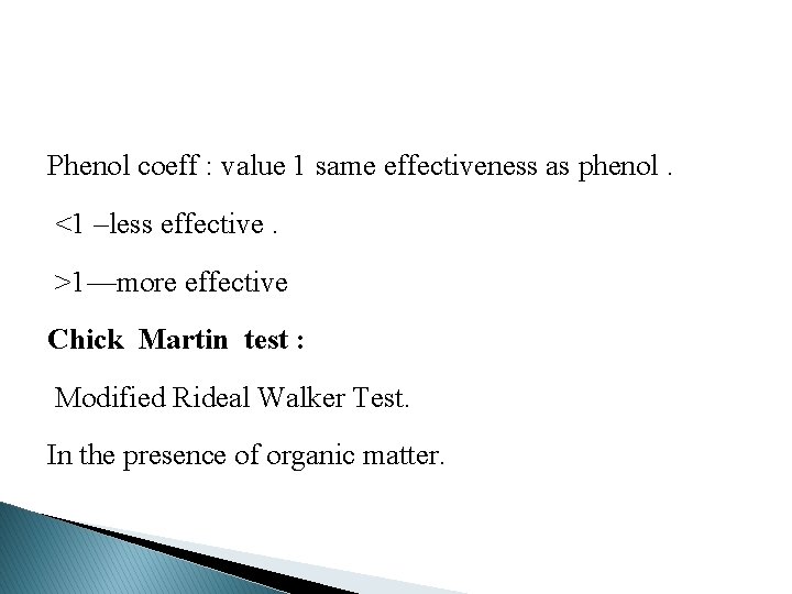 Phenol coeff : value 1 same effectiveness as phenol. <1 –less effective. >1—more effective