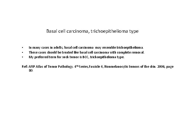 Basal cell carcinoma, trichoepithelioma type • • • In many cases in adults, basal