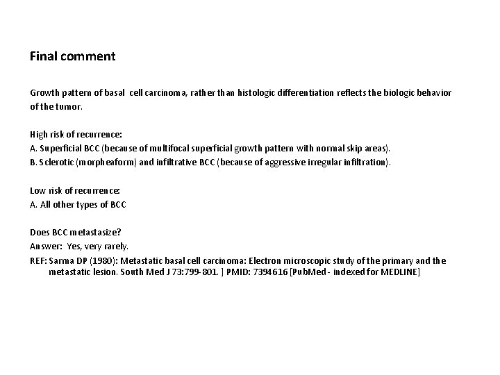 Final comment Growth pattern of basal cell carcinoma, rather than histologic differentiation reflects the