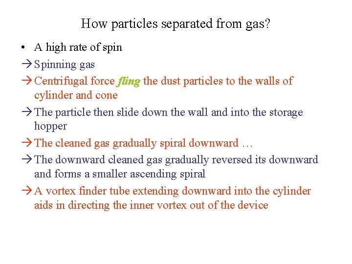 How particles separated from gas? • A high rate of spin Spinning gas Centrifugal