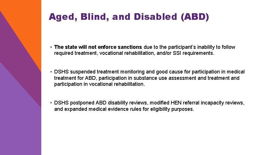 Aged, Blind, and Disabled (ABD) • The state will not enforce sanctions due to