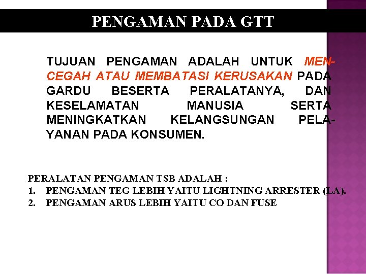 PENGAMAN PADA GTT TUJUAN PENGAMAN ADALAH UNTUK MENCEGAH ATAU MEMBATASI KERUSAKAN PADA GARDU BESERTA