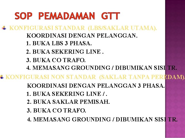 SOP PEMADAMAN GTT KONFIGURASI STANDAR (LBS/SAKLAR UTAMA). KOORDINASI DENGAN PELANGGAN. 1. BUKA LBS 3