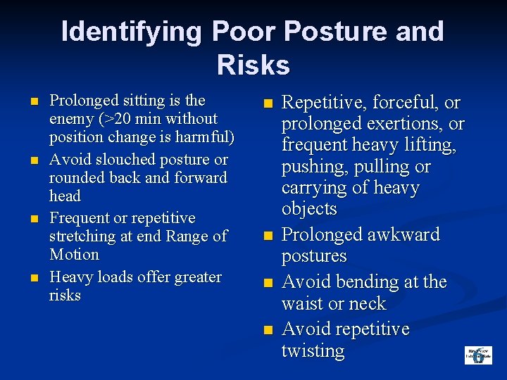 Identifying Poor Posture and Risks n n Prolonged sitting is the enemy (>20 min