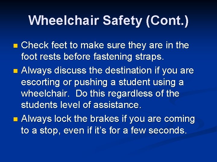 Wheelchair Safety (Cont. ) Check feet to make sure they are in the foot