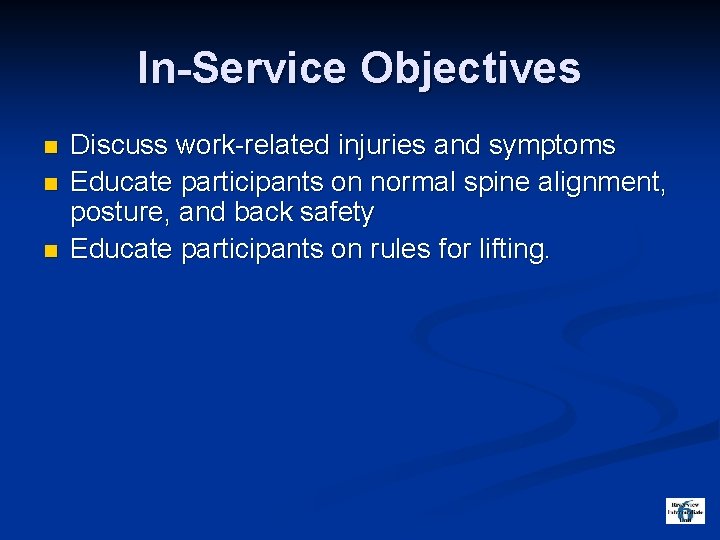 In-Service Objectives n n n Discuss work-related injuries and symptoms Educate participants on normal
