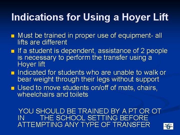 Indications for Using a Hoyer Lift n n Must be trained in proper use