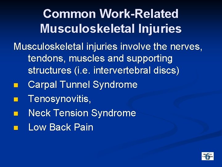 Common Work-Related Musculoskeletal Injuries Musculoskeletal injuries involve the nerves, tendons, muscles and supporting structures