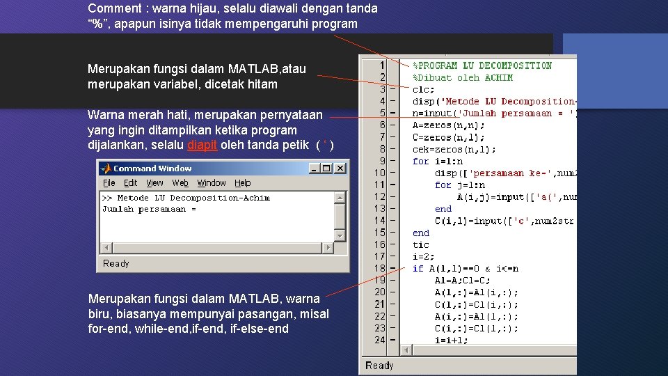 Comment : warna hijau, selalu diawali dengan tanda “%”, apapun isinya tidak mempengaruhi program