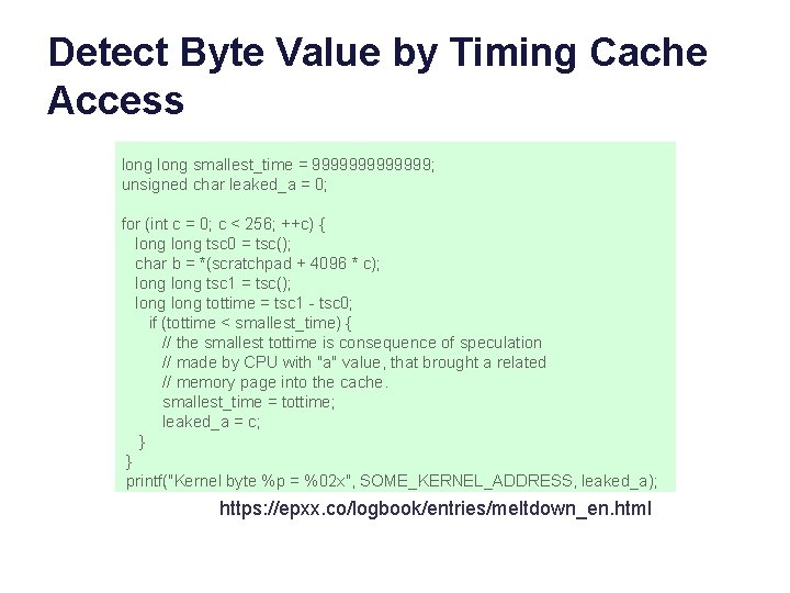 Detect Byte Value by Timing Cache Access long smallest_time = 9999999; unsigned char leaked_a