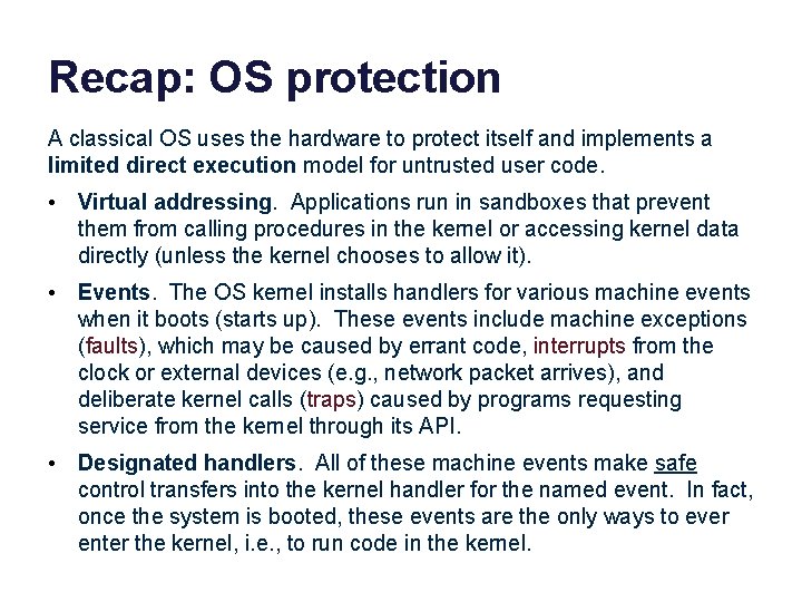 Recap: OS protection A classical OS uses the hardware to protect itself and implements
