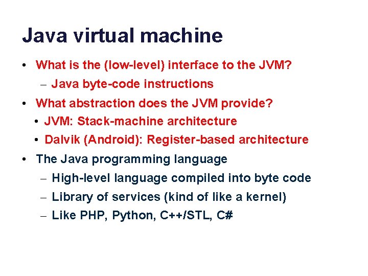 Java virtual machine • What is the (low-level) interface to the JVM? – Java