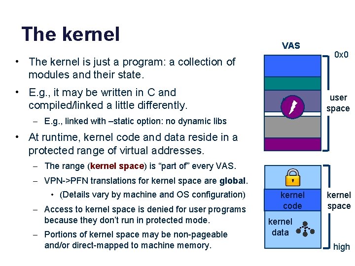 The kernel VAS • The kernel is just a program: a collection of modules