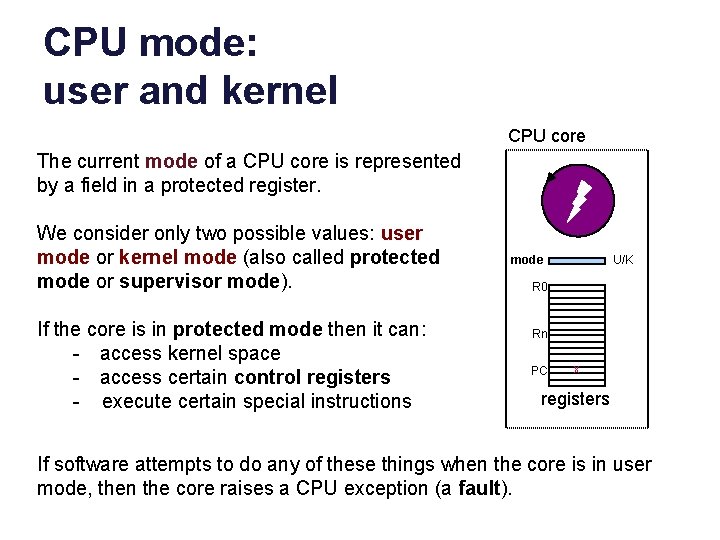 CPU mode: user and kernel CPU core The current mode of a CPU core