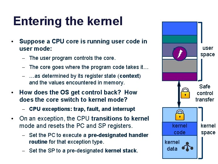 Entering the kernel • Suppose a CPU core is running user code in user
