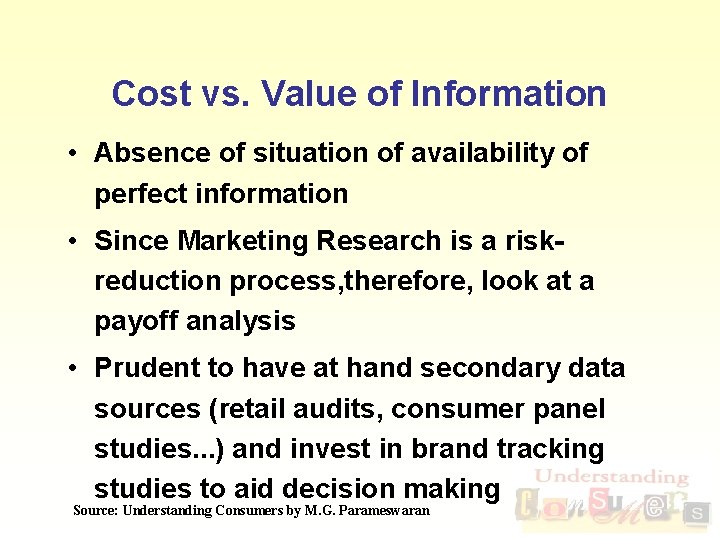 Cost vs. Value of Information • Absence of situation of availability of perfect information