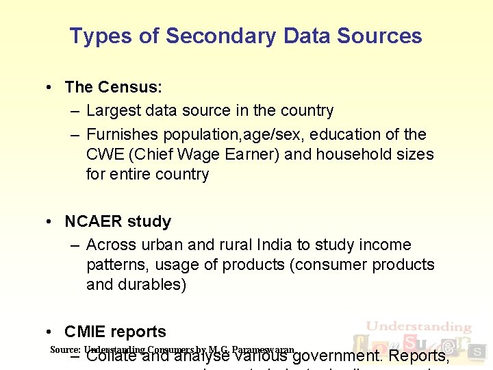 Types of Secondary Data Sources • The Census: – Largest data source in the