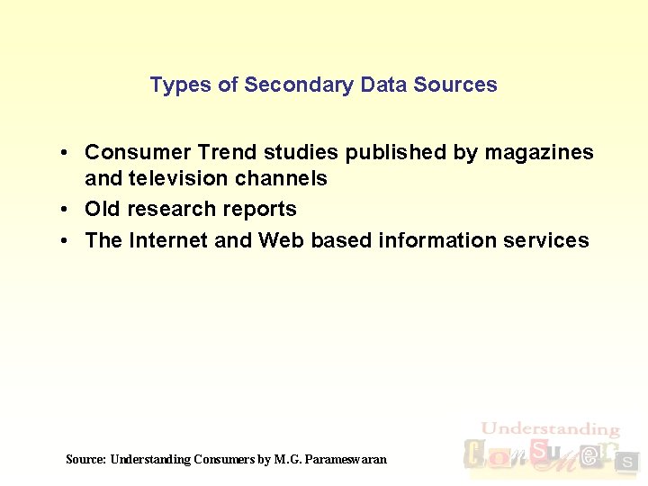 Types of Secondary Data Sources • Consumer Trend studies published by magazines and television