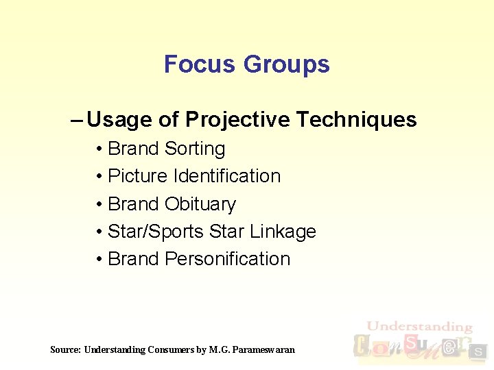 Focus Groups – Usage of Projective Techniques • Brand Sorting • Picture Identification •