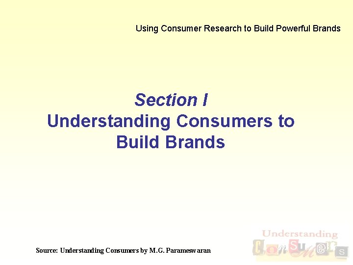 Using Consumer Research to Build Powerful Brands Section I Understanding Consumers to Build Brands