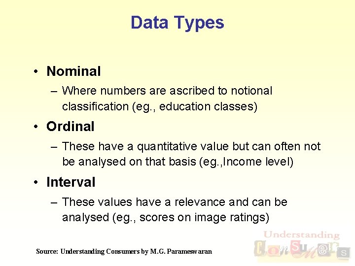 Data Types • Nominal – Where numbers are ascribed to notional classification (eg. ,