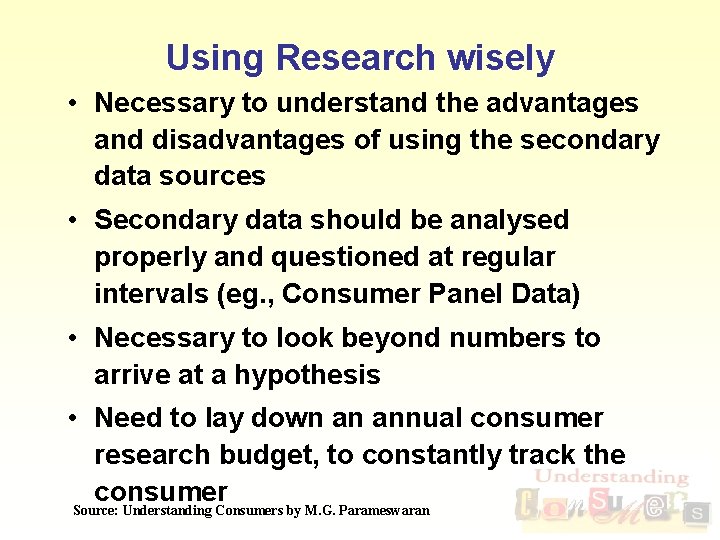 Using Research wisely • Necessary to understand the advantages and disadvantages of using the