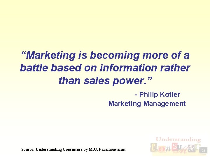 “Marketing is becoming more of a battle based on information rather than sales power.