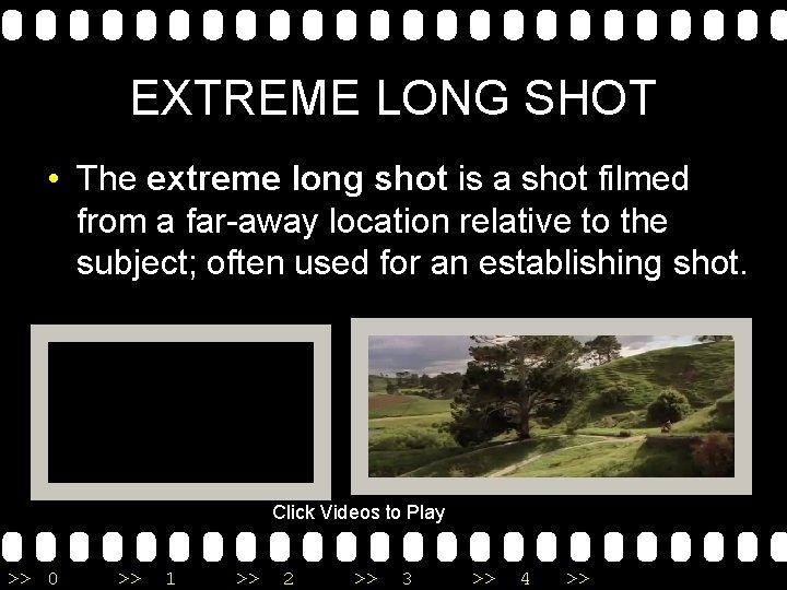 EXTREME LONG SHOT • The extreme long shot is a shot filmed from a