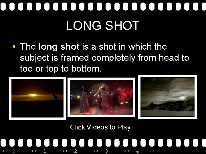 LONG SHOT • The long shot is a shot in which the subject is