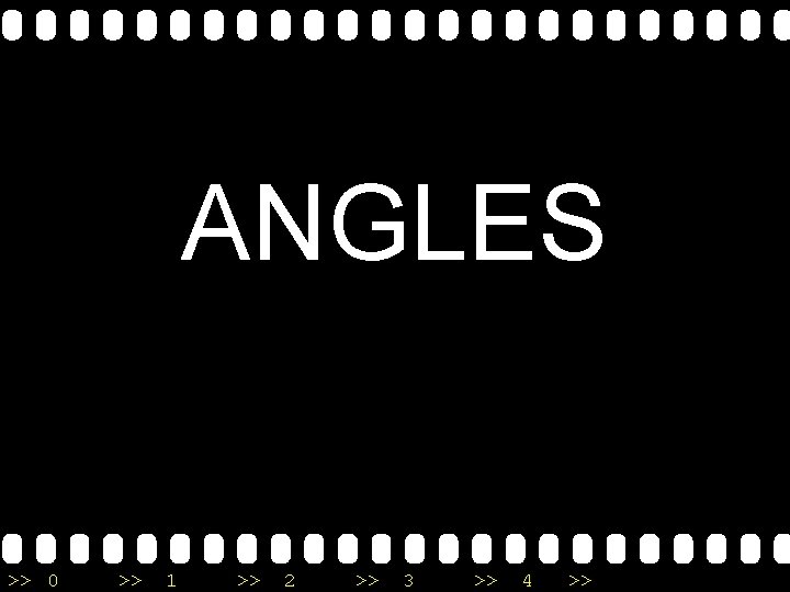 ANGLES >> 0 >> 1 >> 2 >> 3 >> 4 >> 