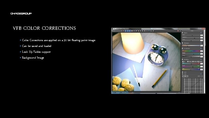 VFB COLOR CORRECTIONS • Color Corrections are applied on a 32 bit floating point