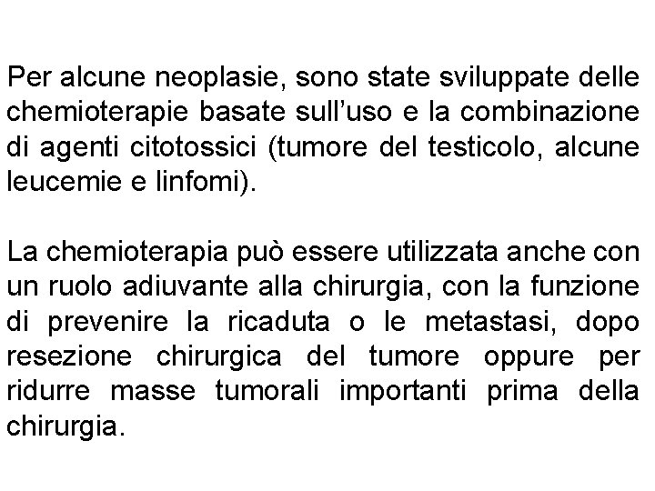 Per alcune neoplasie, sono state sviluppate delle chemioterapie basate sull’uso e la combinazione di