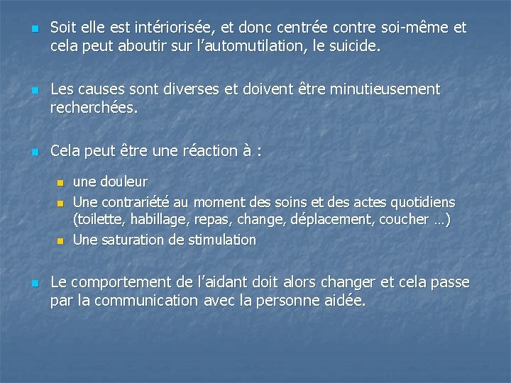 n n n Soit elle est intériorisée, et donc centrée contre soi-même et cela