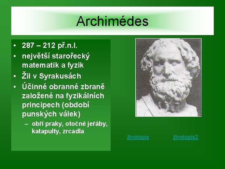 Archimédes • 287 – 212 př. n. l. • největší starořecký matematik a fyzik