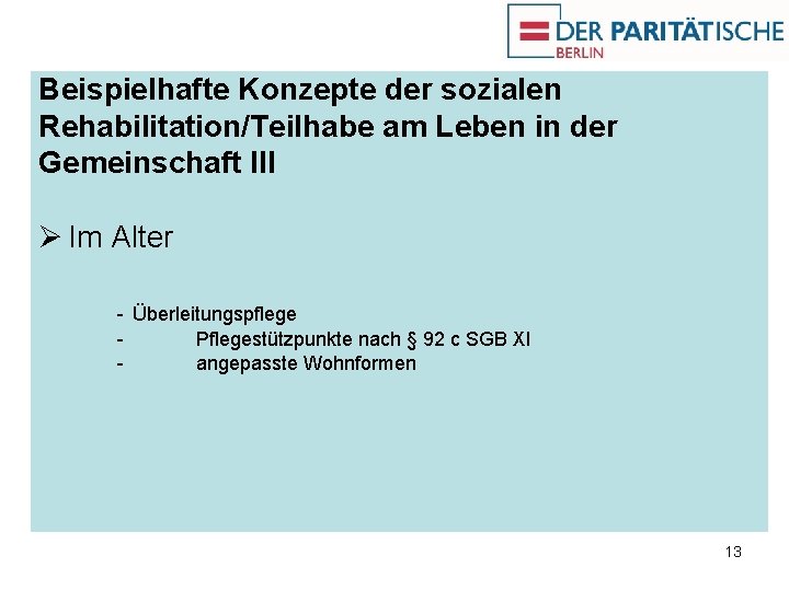 Beispielhafte Konzepte der sozialen Rehabilitation/Teilhabe am Leben in der Gemeinschaft III Ø Im Alter