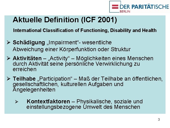 Aktuelle Definition (ICF 2001) International Classification of Functioning, Disability and Health Ø Schädigung „Impairment“-