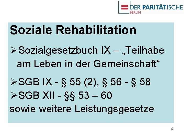Soziale Rehabilitation ØSozialgesetzbuch IX – „Teilhabe am Leben in der Gemeinschaft“ ØSGB IX -