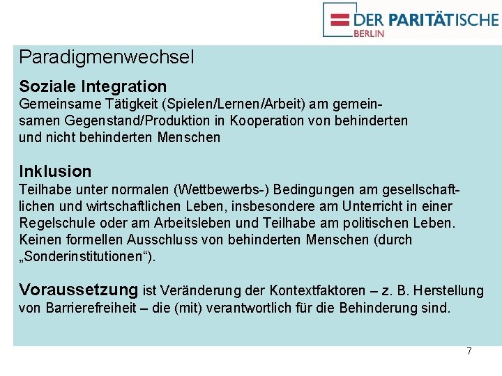 Paradigmenwechsel Soziale Integration Gemeinsame Tätigkeit (Spielen/Lernen/Arbeit) am gemeinsamen Gegenstand/Produktion in Kooperation von behinderten und