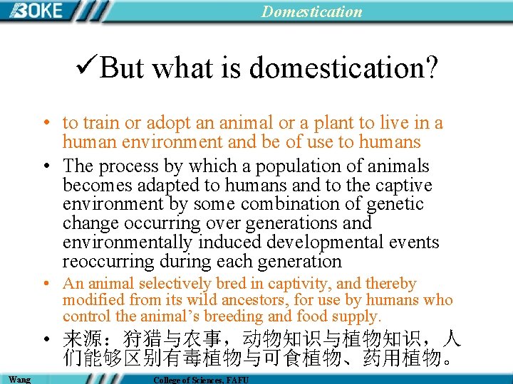 Domestication üBut what is domestication? • to train or adopt an animal or a